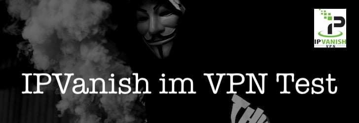 Alles, was du über IPVanish wissen musst im aktuellen VPN Test Bericht!