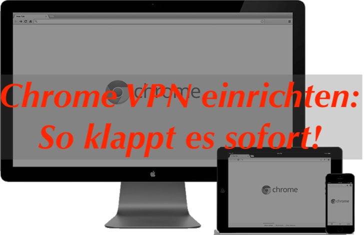 Wenige Klicks und schon sicher surfen: Chrome VPN einrichten!