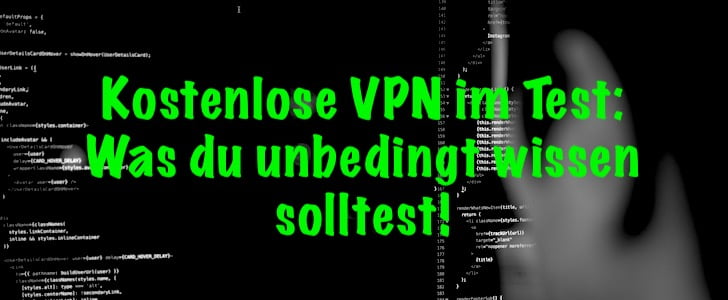 Kostenlose VPN getestet: diese Punkte solltest du beachten!