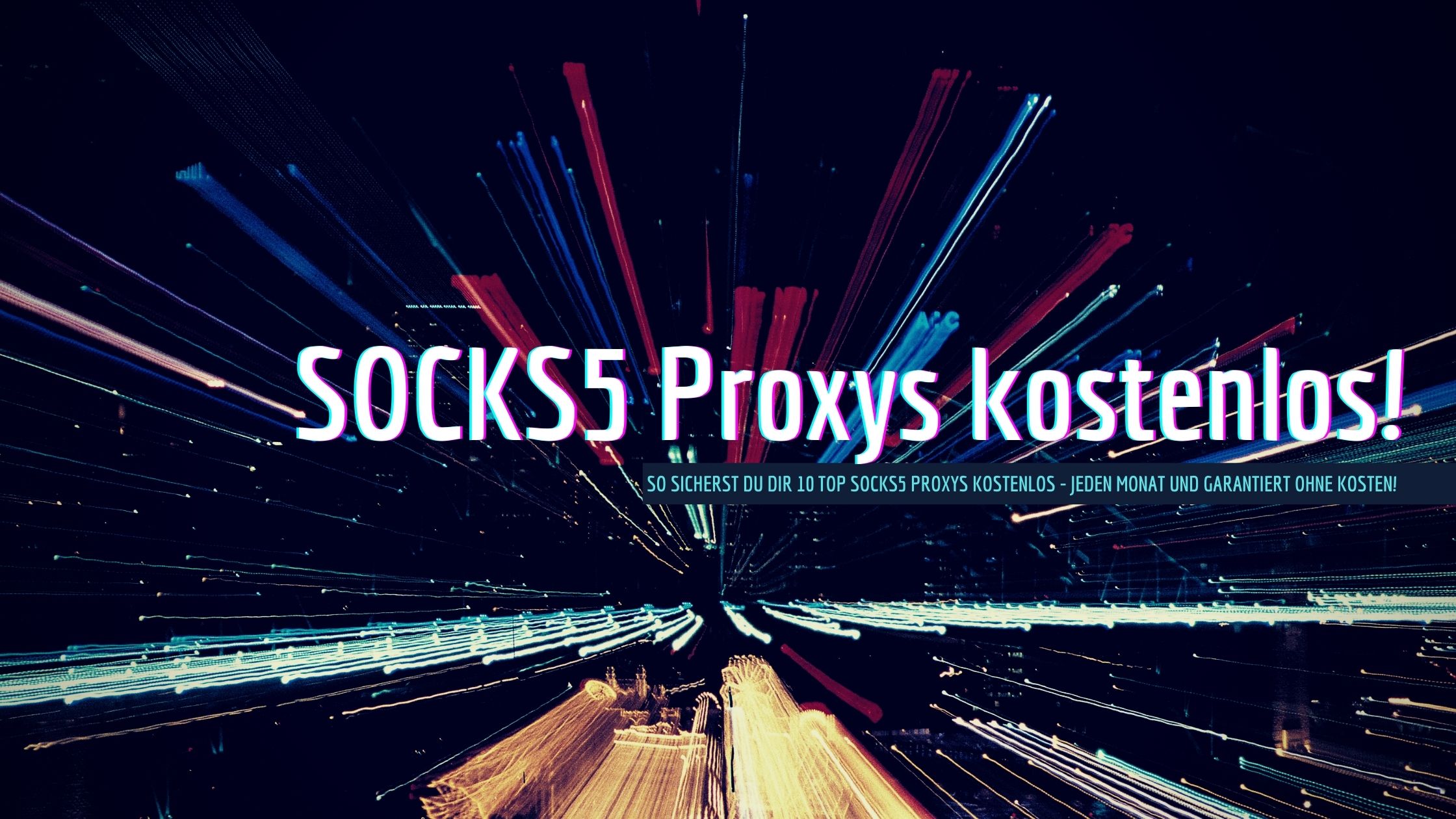 Jetzt jeden Monat 10 SOCKS5-Proxys kostenlos sichern - so funktioniert es!